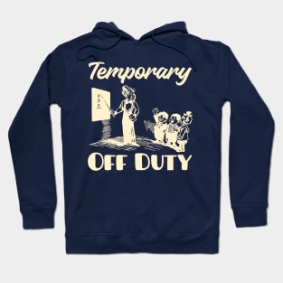 Teacher Off Duty Hoodie